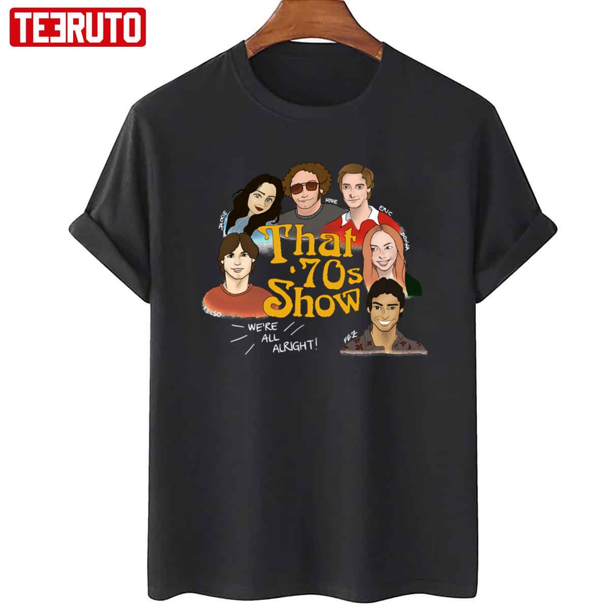 We’re All Alright That 70s Show Unisex T-Shirt