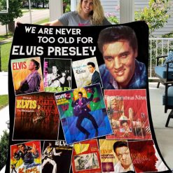 We’re Never Too Old For Elvis Presley New Quilt Blanket