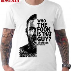 Who The Fook Is That Guy MCGregor Notorious Graphic Unisex T-shirt