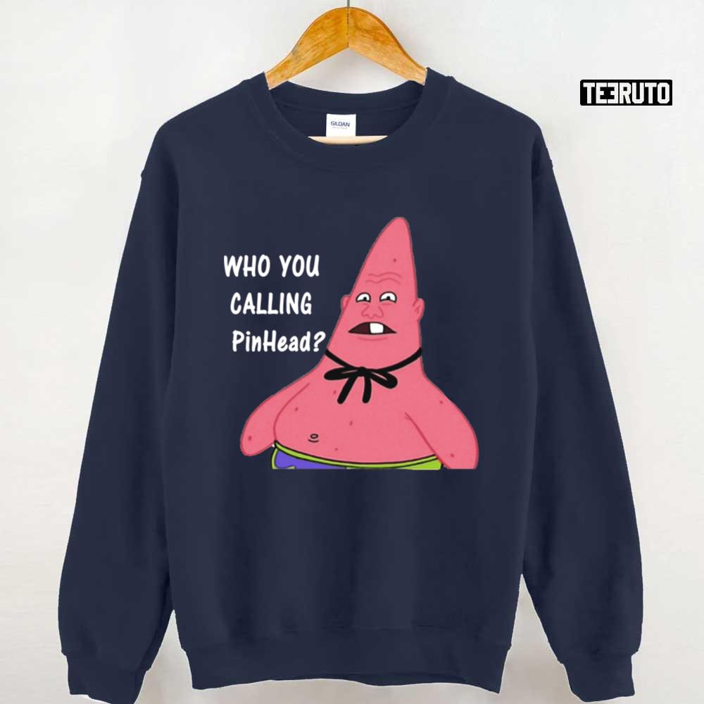Who You Callin Pinhead Patrick Unisex T-Shirt