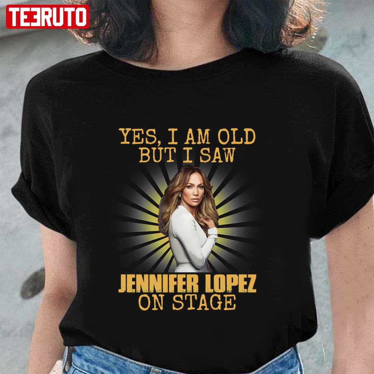 Yes I’m Old But I Saw Jennifer Lopez  Diva Jlo On Stage Unisex T-shirt