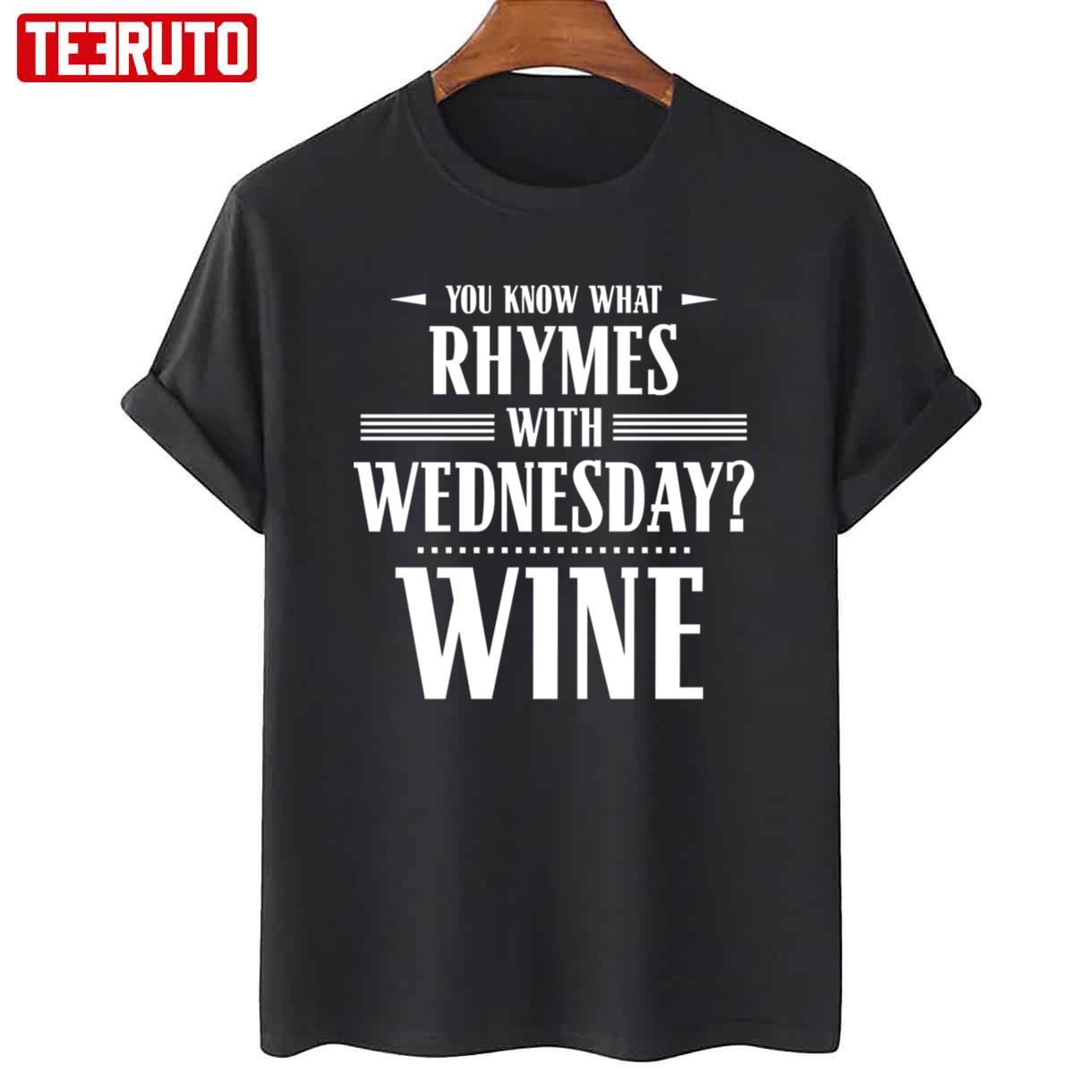 You Know What Rhymes With Wednesday Wine Unisex T-Shirt