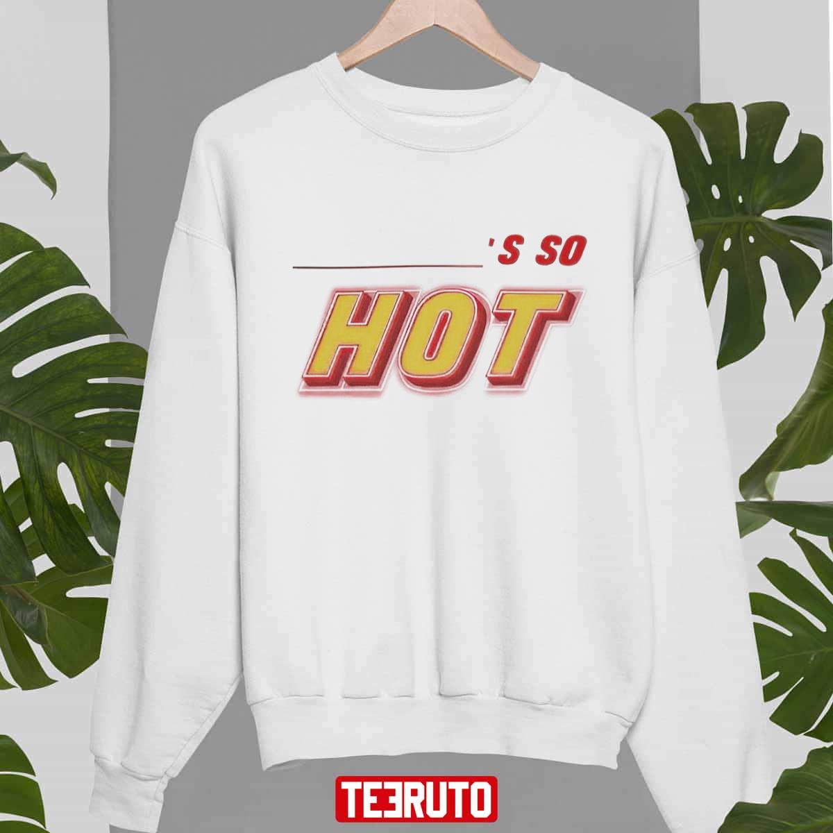 You’re So Hot Findingfletcher Unisex Sweatshirt