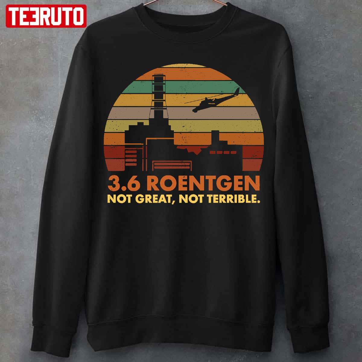 3.6 Roentgen Not Great Not Terrible Chernobyl Nuclear Power Station Retro Unisex T-Shirt