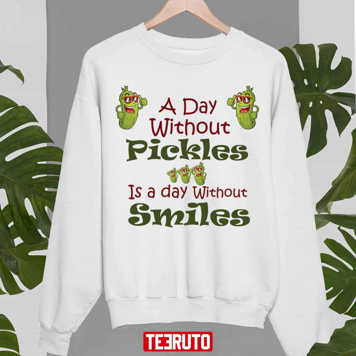 A Day Without Pickles Is The Day Without Smiles Rick And Morty Unisex Sweatshirt