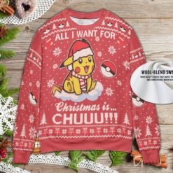 All I Want For Christmas Is Chuuuu Funny 2022 Pikachuu Ugly Xmas Knitted Sweater