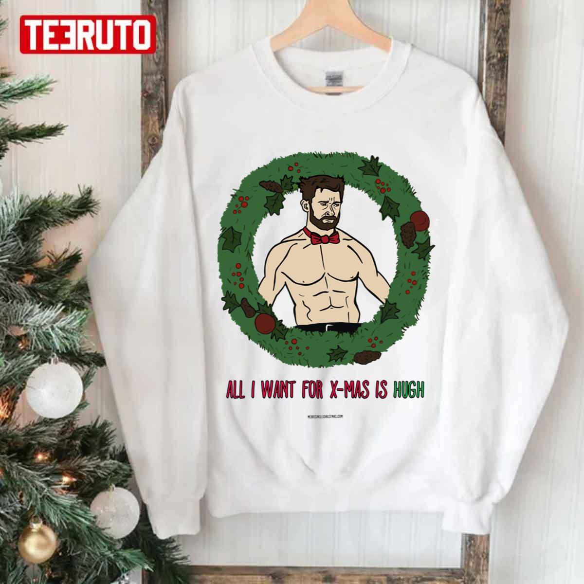 All I Want For Christmas Is Hugh Jackman Unisex Sweatshirt All I Want For Christmas Is Hugh Jackman Unisex Sweatshirt