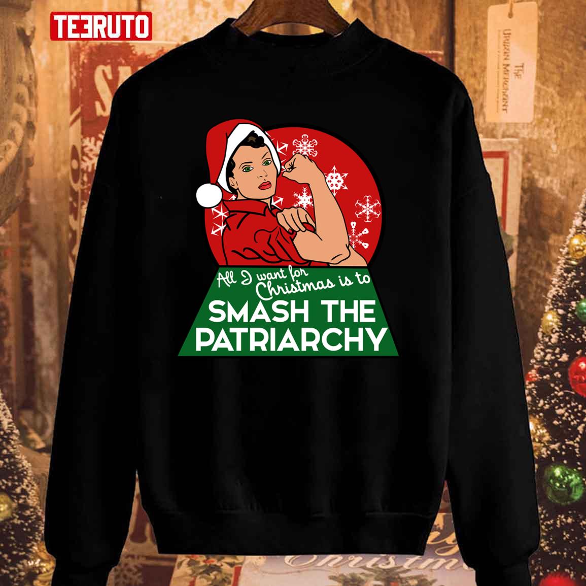 All I Want For Christmas Is To Smash The Patriarchy Unisex Sweatshirt