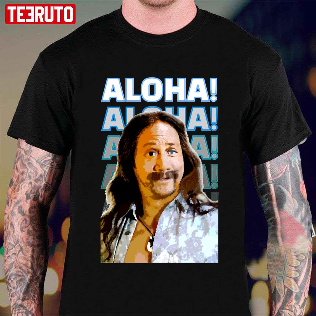 Aloha Ula 50 First Dates Rob Schneider Design Unisex T-shirt