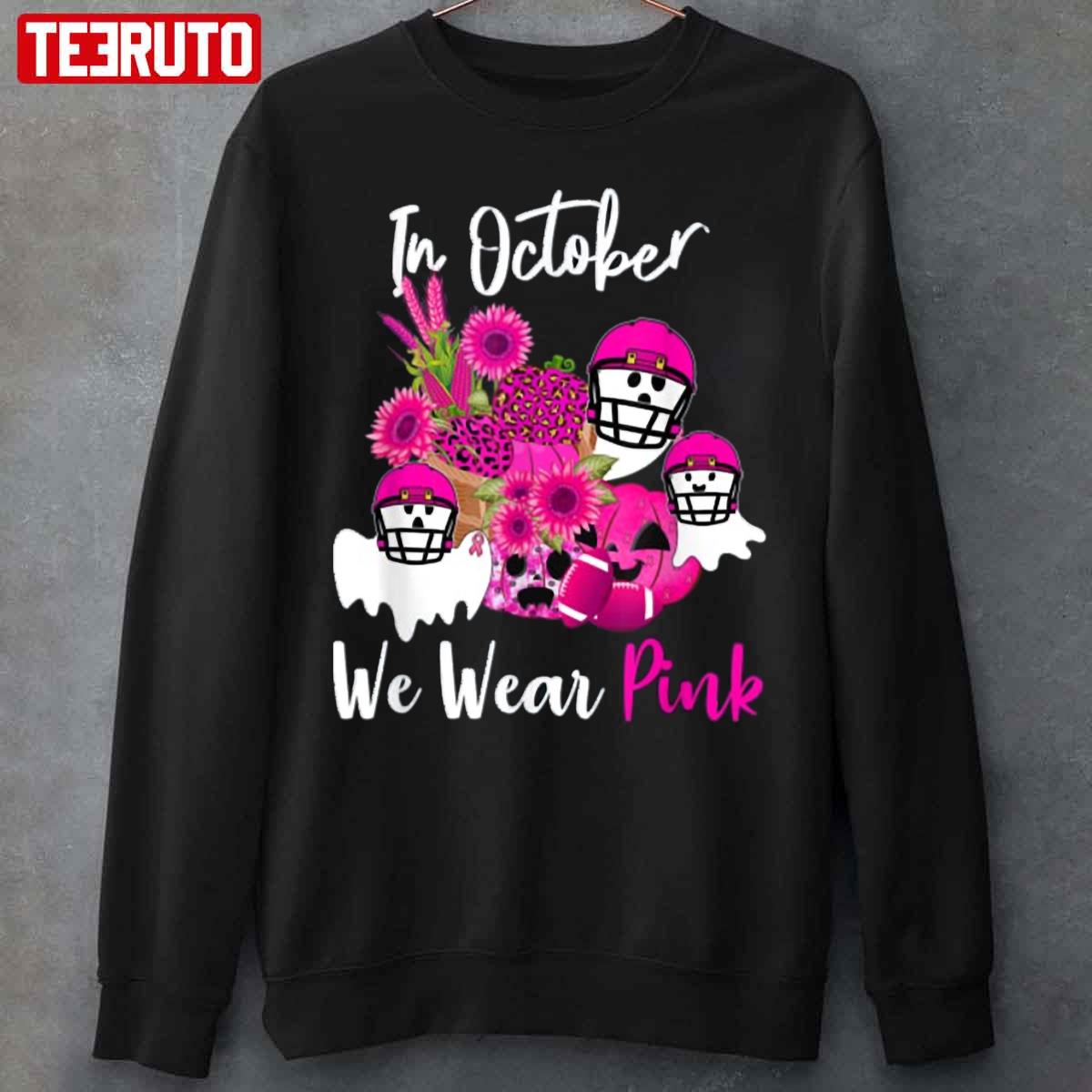 Beat Breast Cancer In October We Wear Pink Football Awareness Supportive Unisex Sweatshirt
