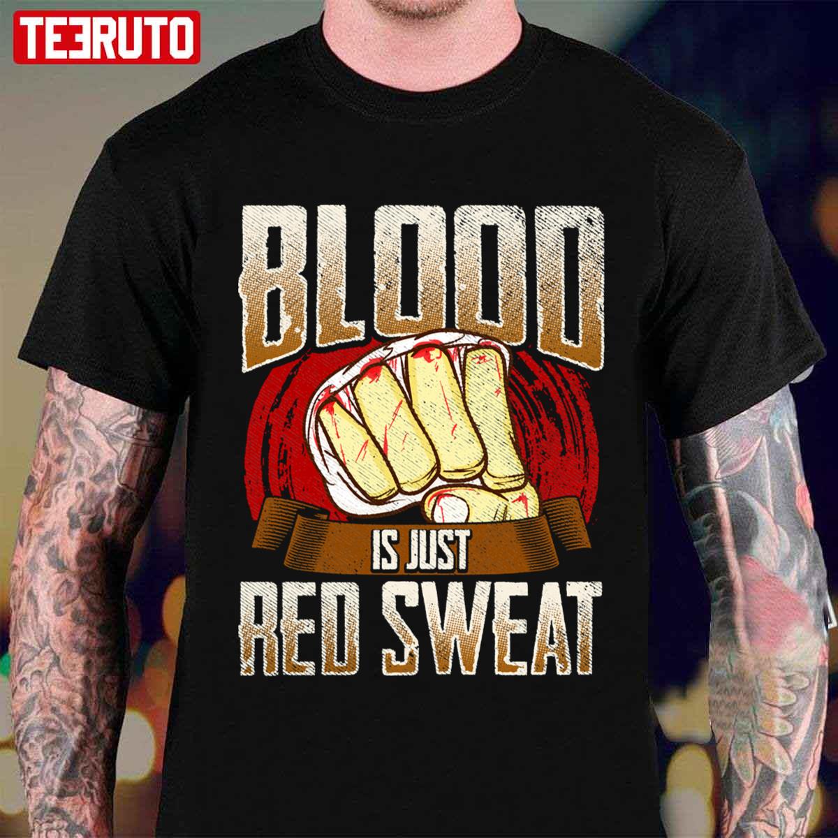 Blood Is Just Red Sweat Mma Mixed Martial Arts Pun Unisex T-shirt