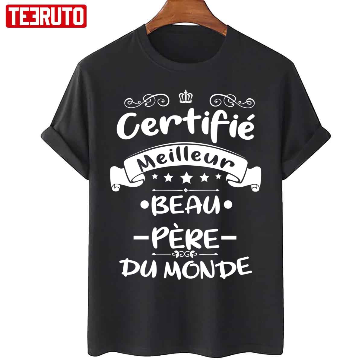 Certifié Meilleur Beau Pe`re Du Monde Cadeau Pour Papa Fete Des Peres Unisex T-Shirt