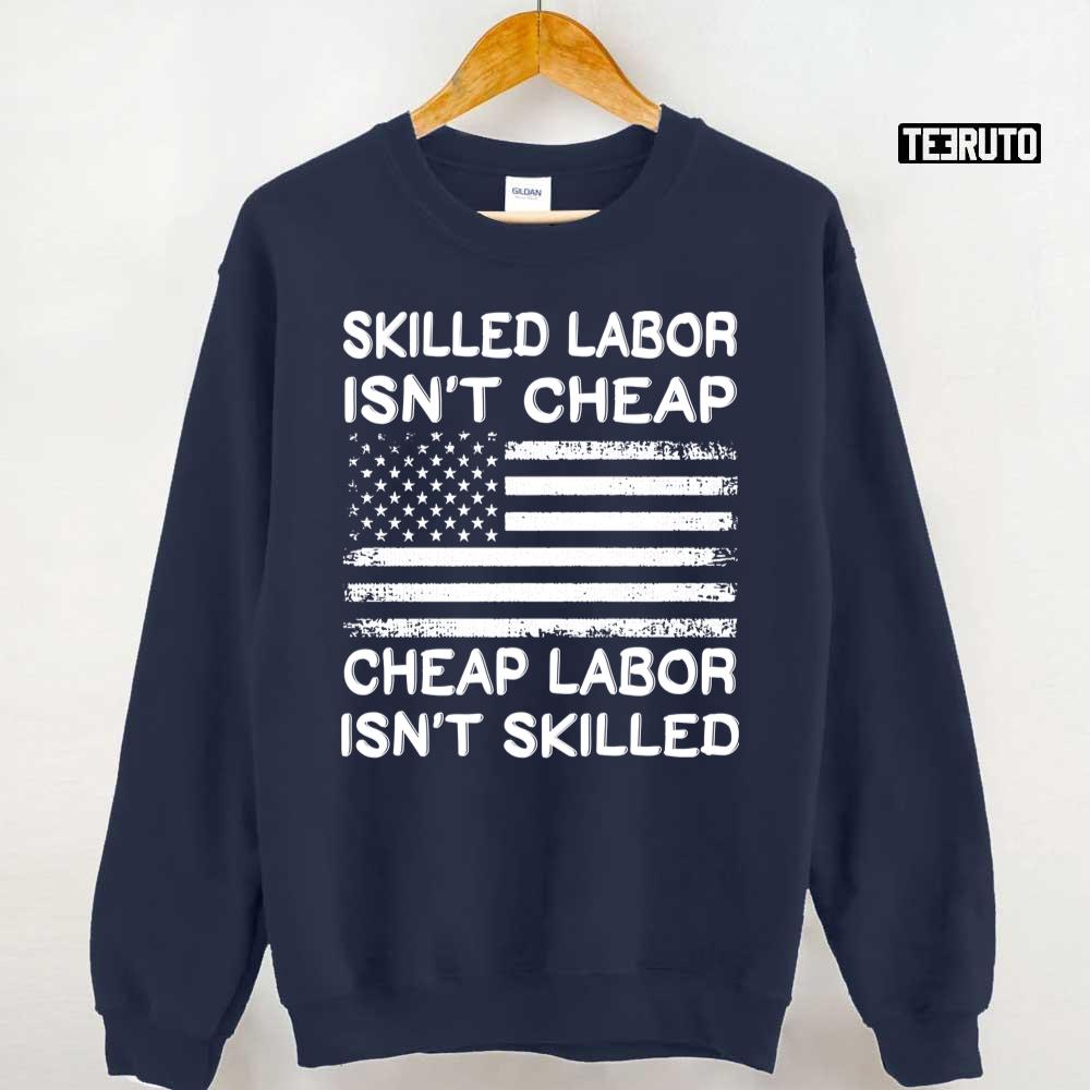 Cheap Labor Isn’t Skilled, Skilled Labor Isn’t Cheap USA Vintage Flag Unisex Sweatshirt