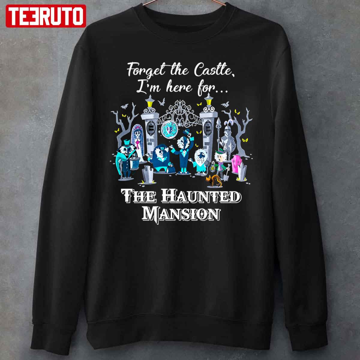 Connector Dread Manor Magic Kingdom Forget The Castle I’m Here For The Haunted Mansion Unisex Sweatshirt