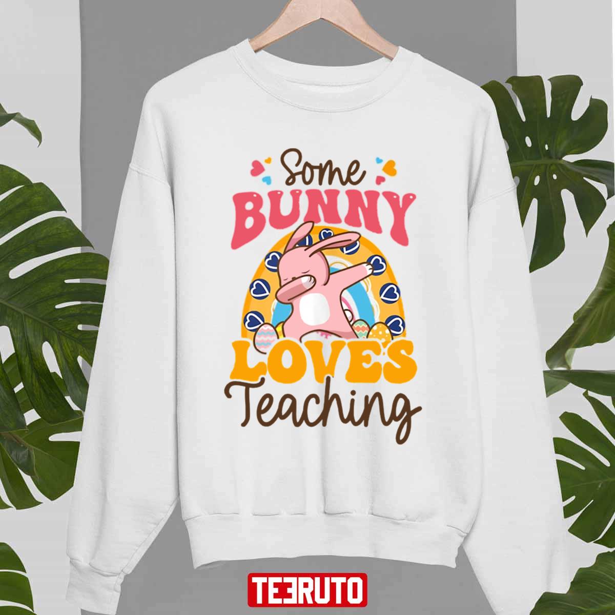 Dabbing Bunny Some Bunny Loves Teaching Unisex Sweatshirt