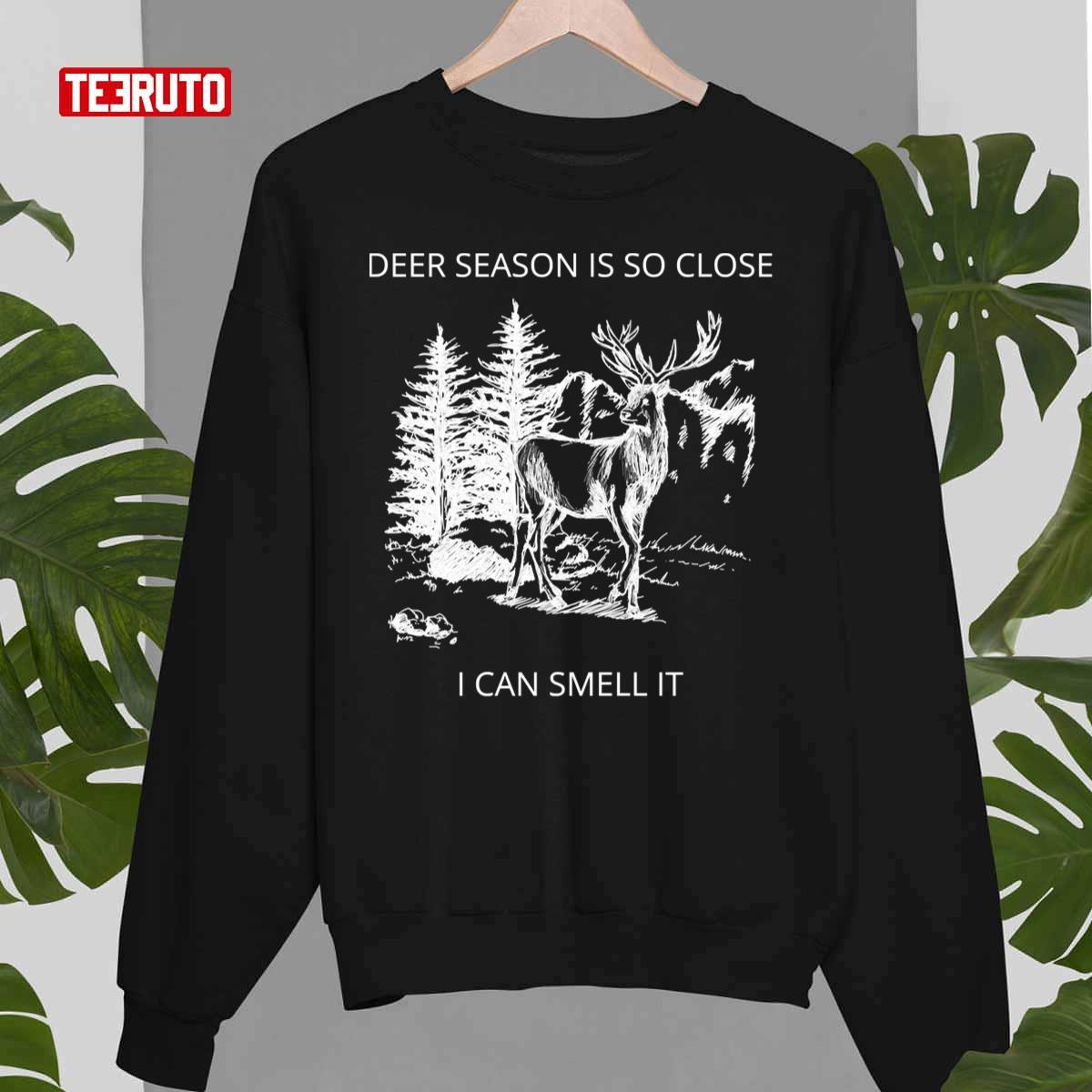 Deer Season Is So Close I Can Smell It Quote Unisex Sweatshirt