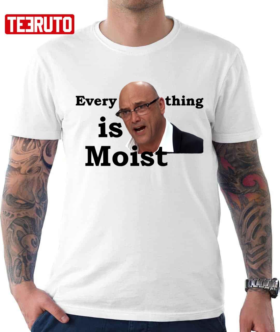 Everything Is Moist Gregg Wallace Unisex T-shirt