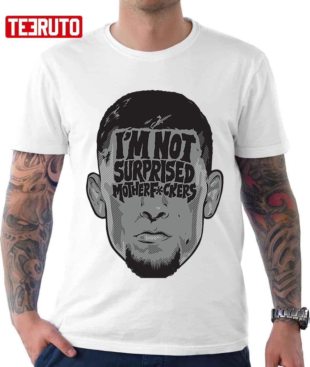 Face Nate Diaz Im Not Surprised Unisex T-shirt