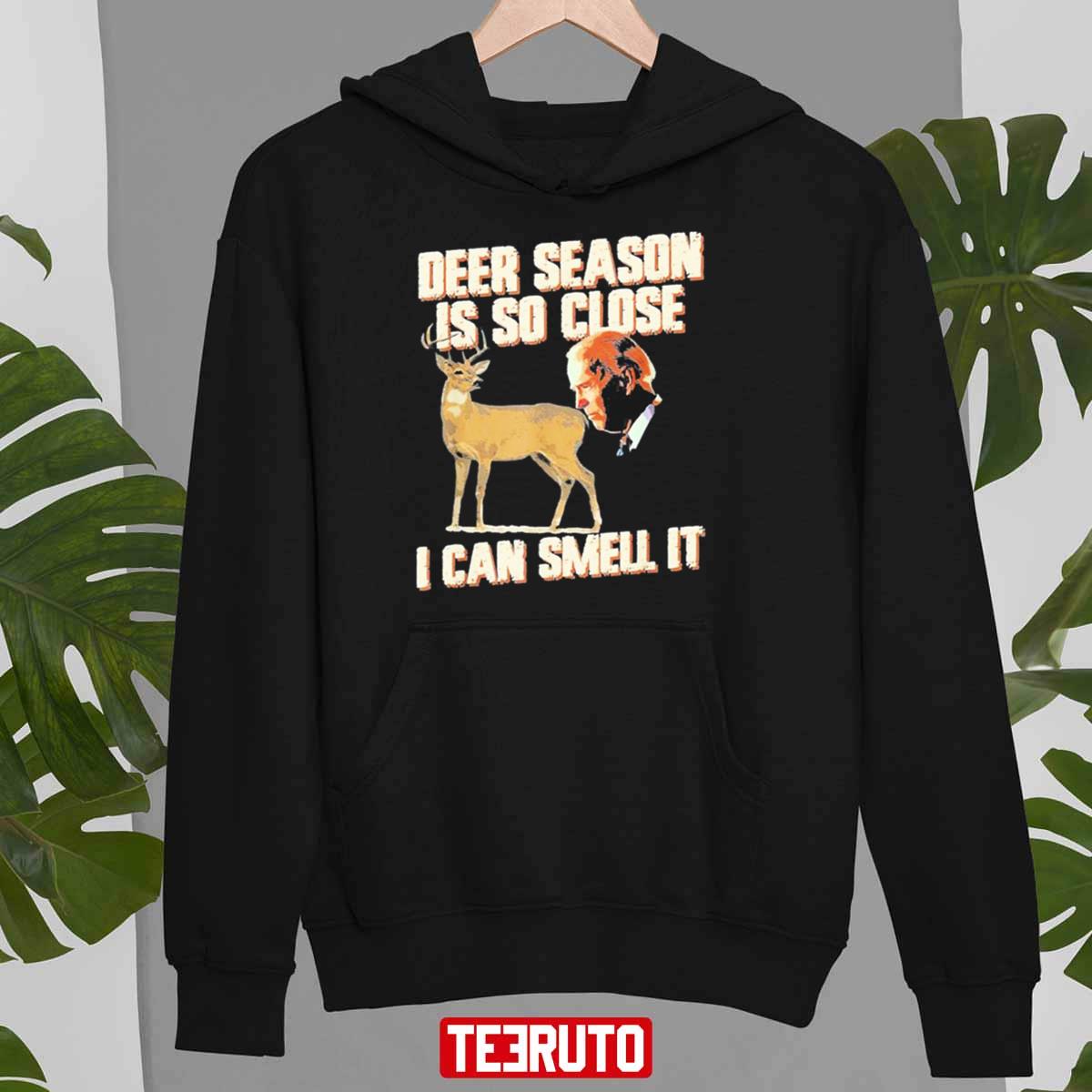 Funny Biden Deer Season Is So Close I Can Smell It Unisex Sweatshirt
