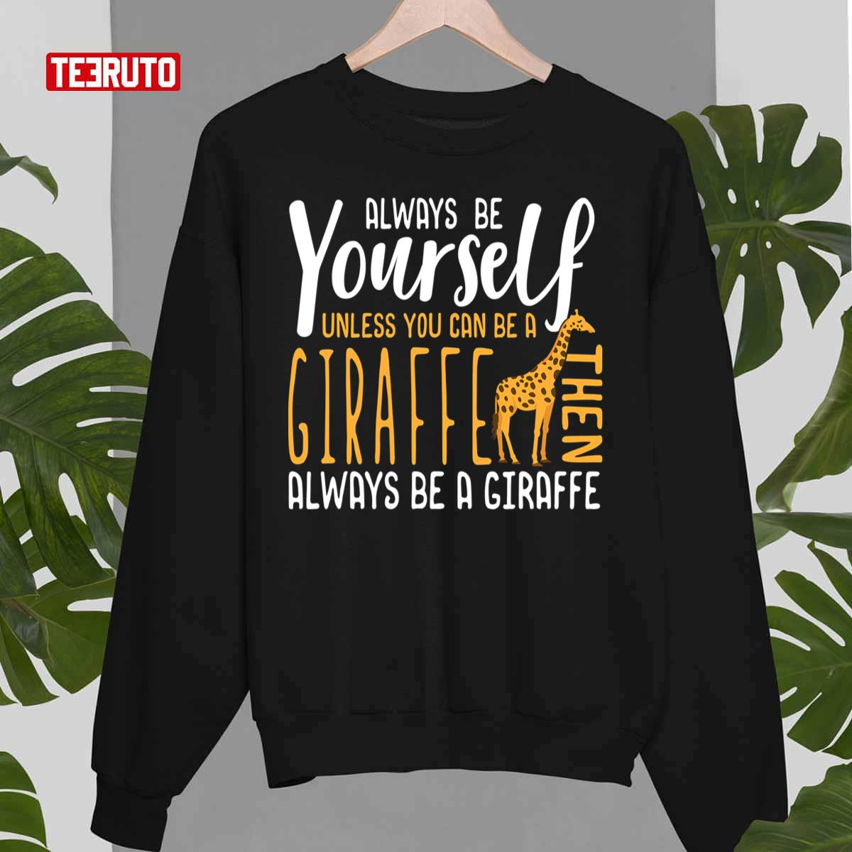 Funny Giraffe Always Be Yourself Unisex Sweatshirt