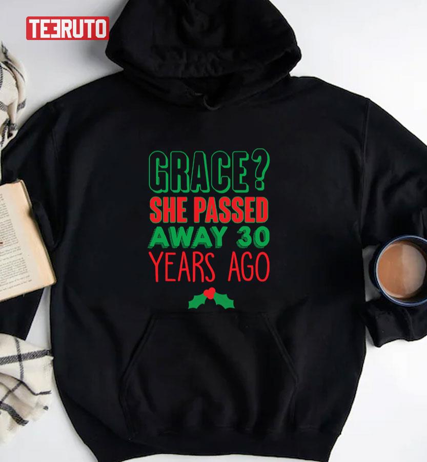Grace She Passed 30 Years Ago Christmas Vacation Quote Unisex Sweatshirt