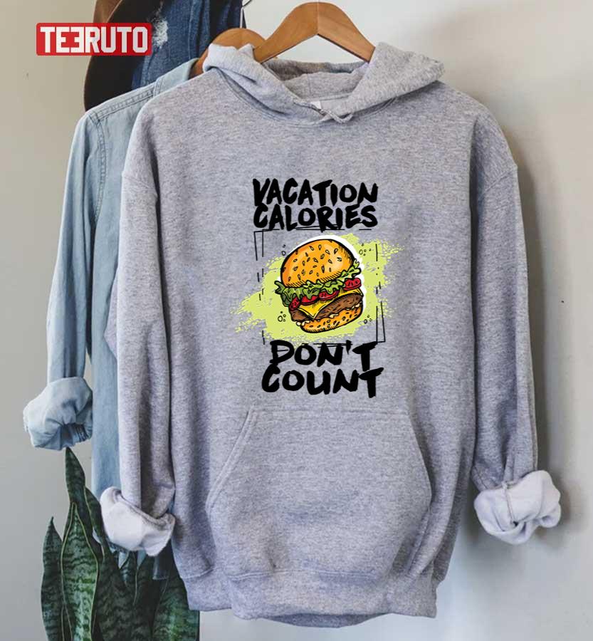 Hamburger Funny Quote Vacation Calories Don't Count Unisex T-Shirt