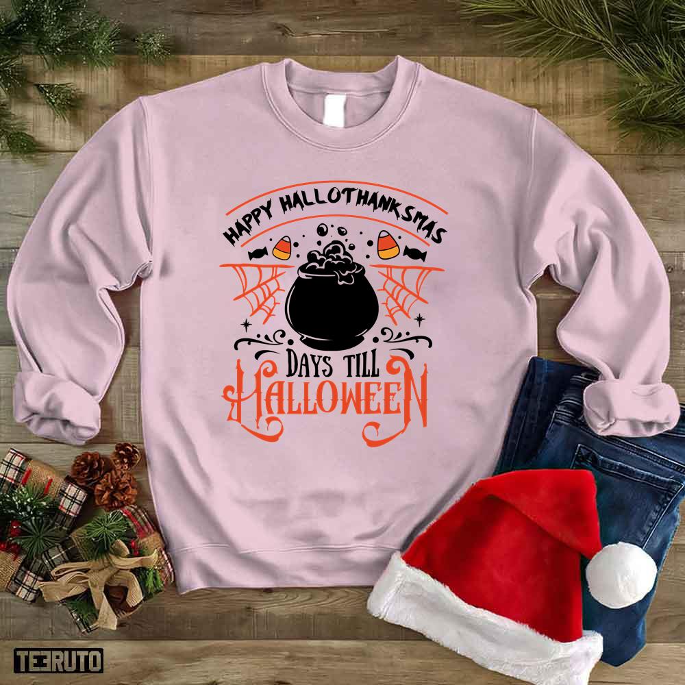 Happy Hallothanksmas Days Till Halloween Unisex Sweatshirt