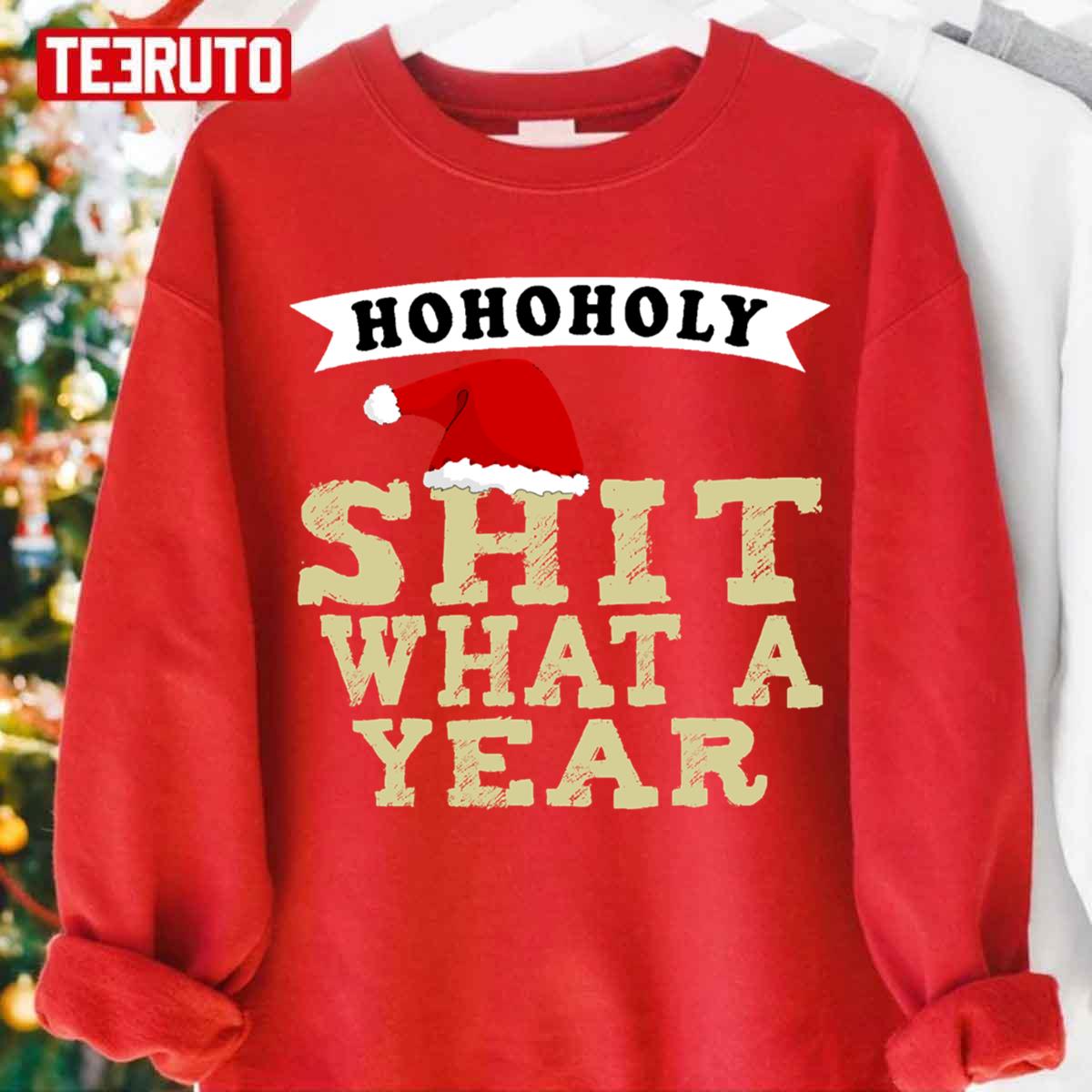 Ho Ho Holy Shit What A Year Unisex Sweatshirt
