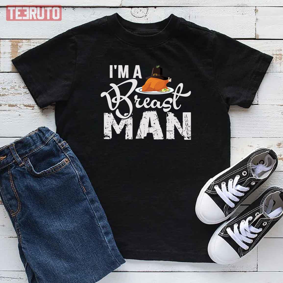 I Am A Breast Man Happy Thanksgiving Day T-Shirt