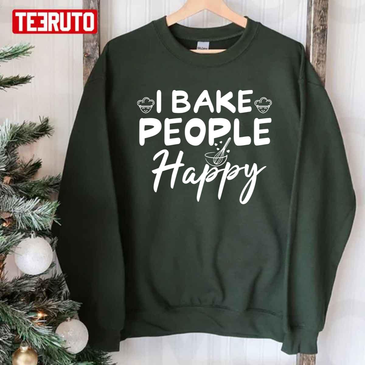I Bake People Happy Cool Cookie Cake Bakers Unisex Sweatshirt