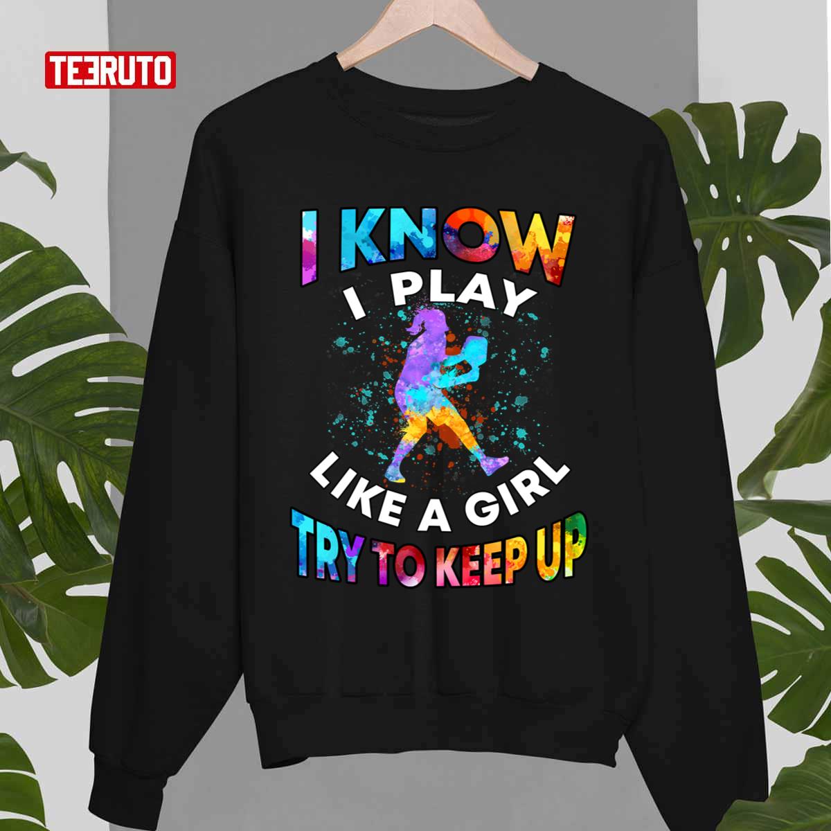 I Know I Play Like A Girl Try To Keep Up Pickleball Unisex T-shirt