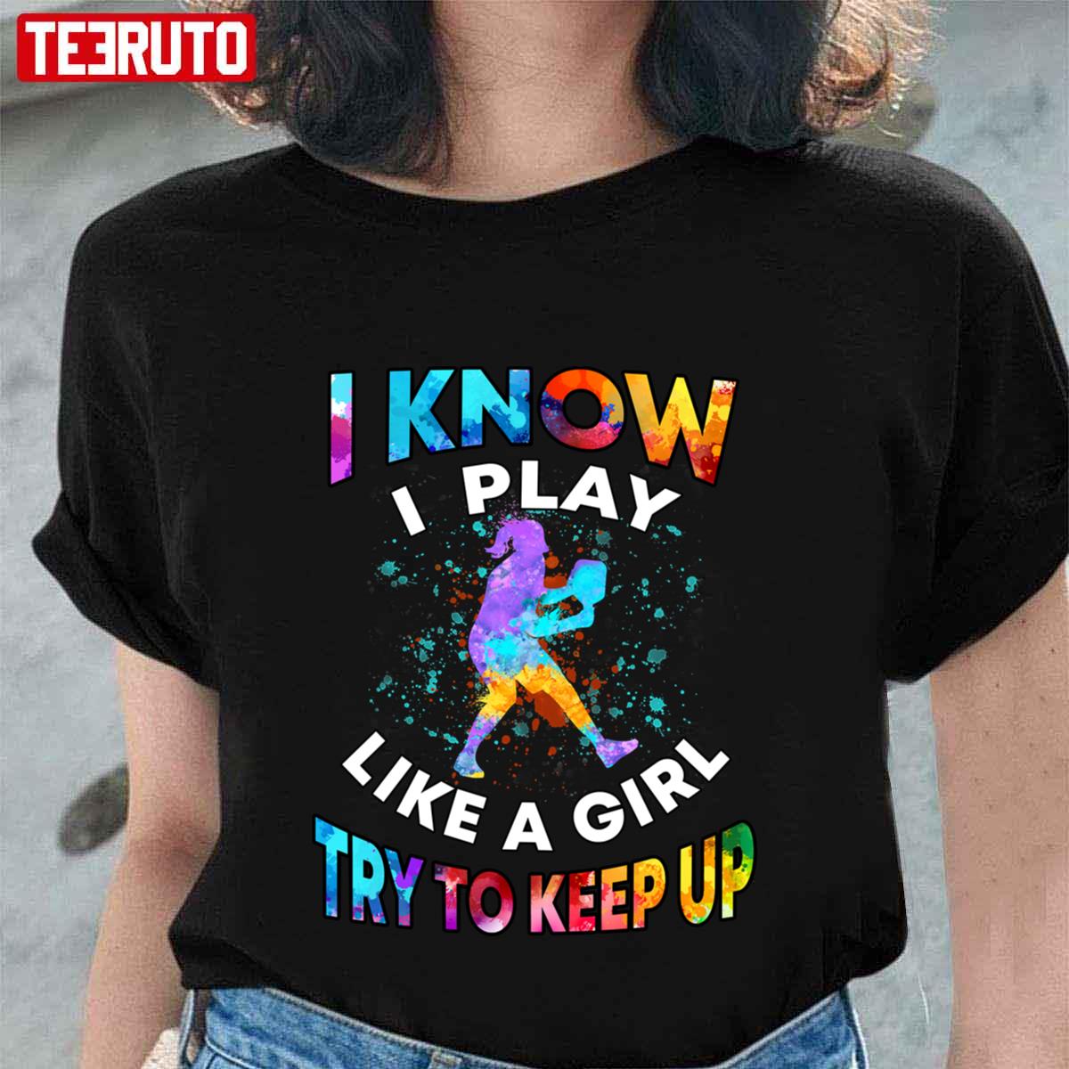 I Know I Play Like A Girl Try To Keep Up Pickleball Unisex T-shirt