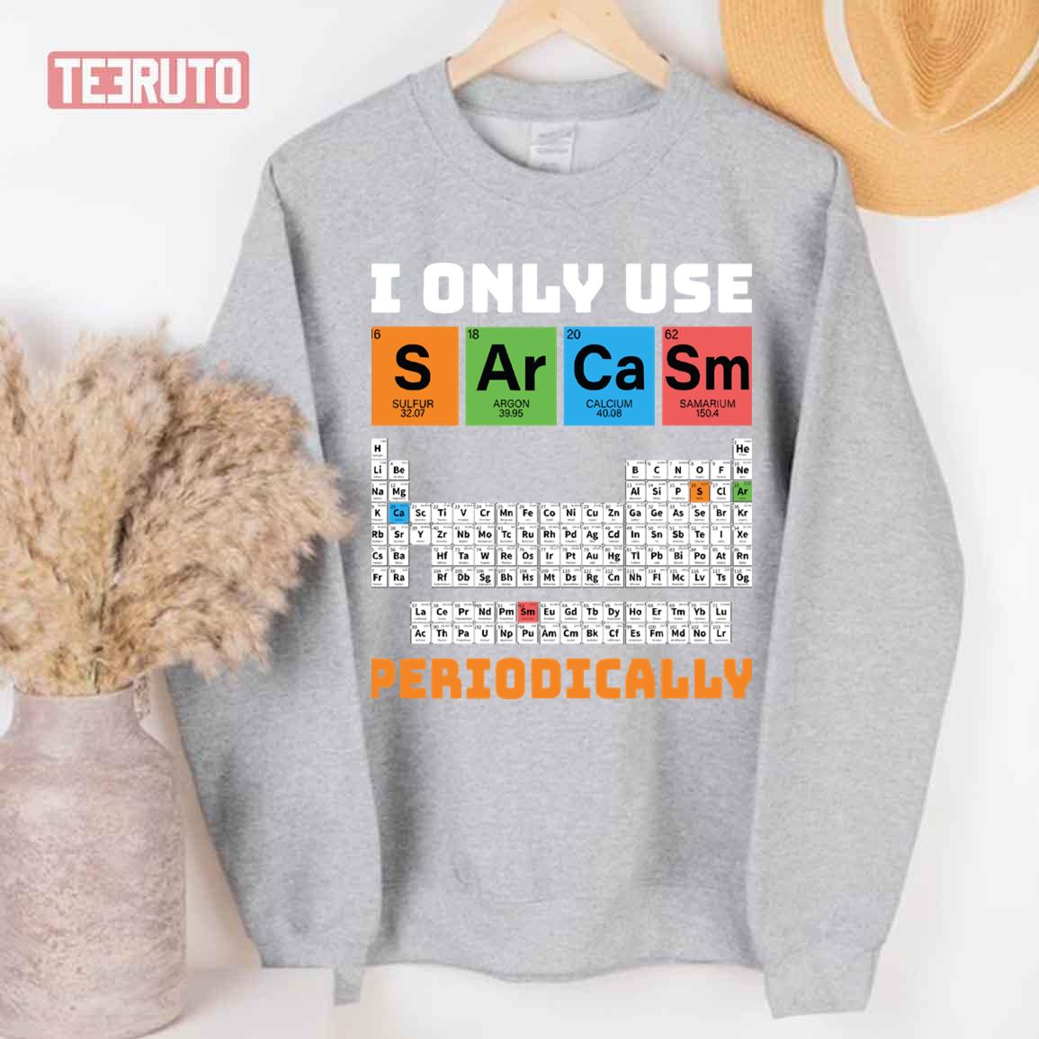 I Only Use Sarcasm Periodically Periodic Table Chemistry Unisex T-Shirt