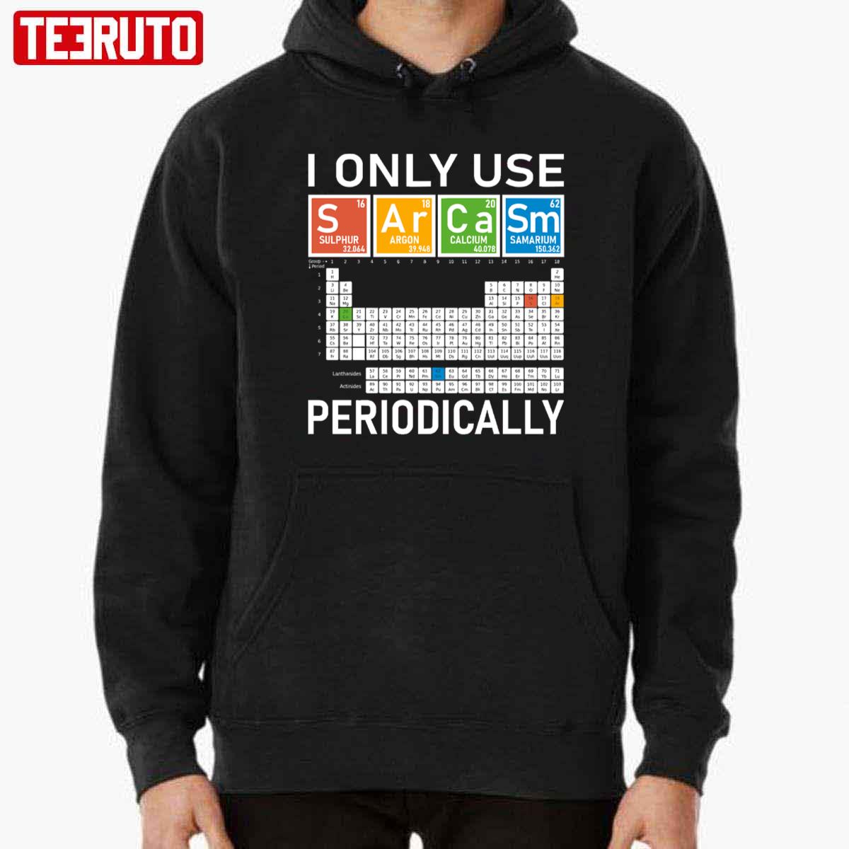 I Only Use Sarcasm Periodically! Unisex T-Shirt