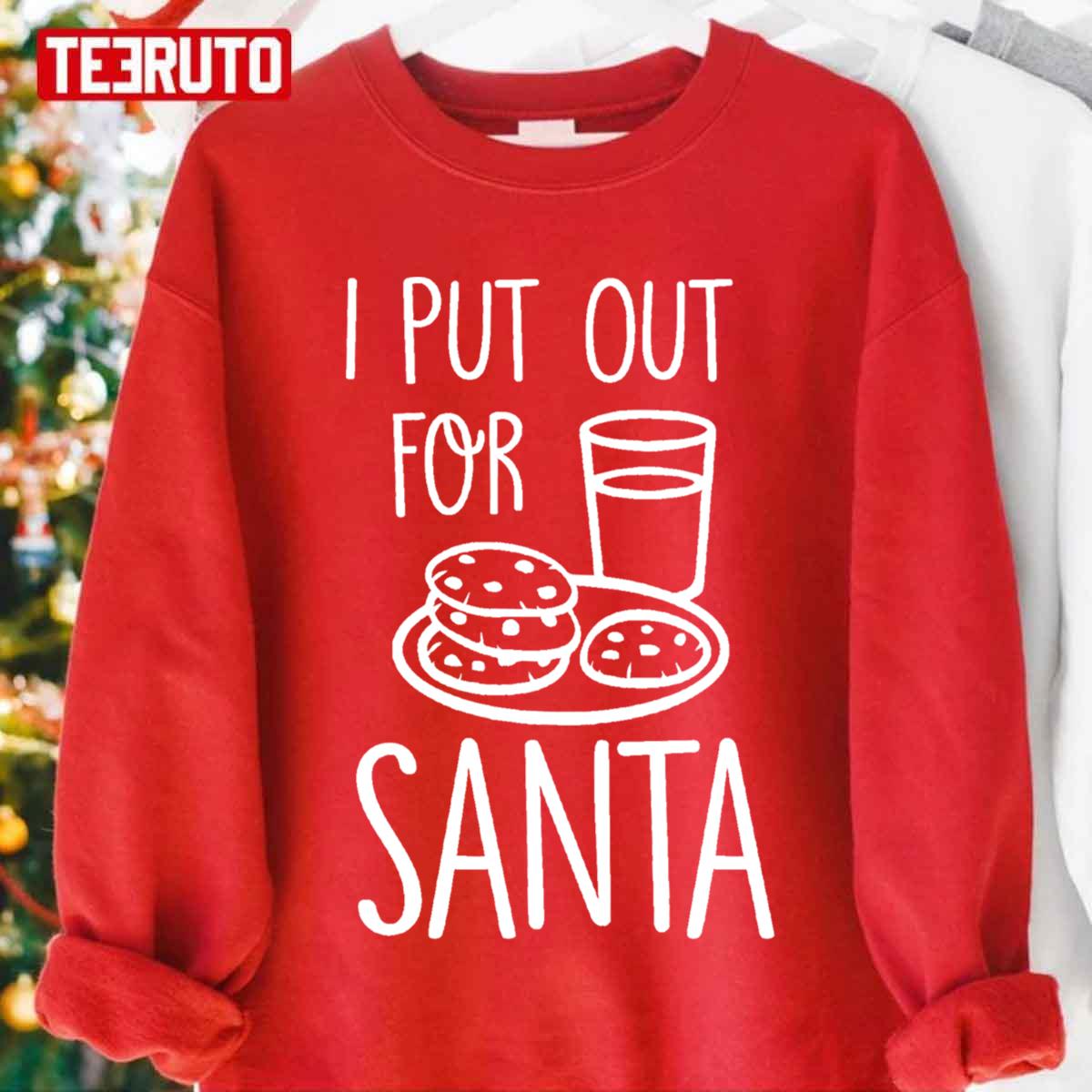 I Put Out For Santa Cookies And Milk Unisex Sweatshirt