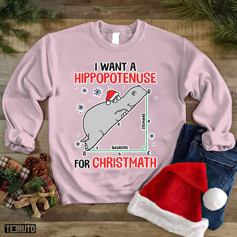 I Want A Hippopotenuse Christmath Unisex Sweatshirt