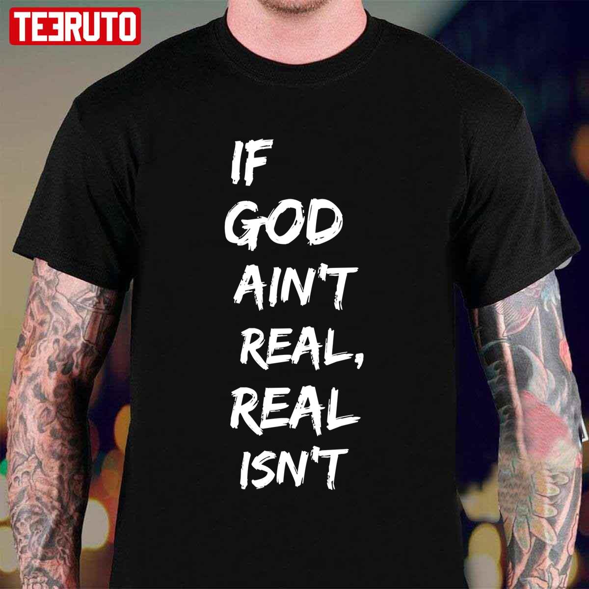 If God Ain’t Real NF Rapper Real Music Unisex T-Shirt