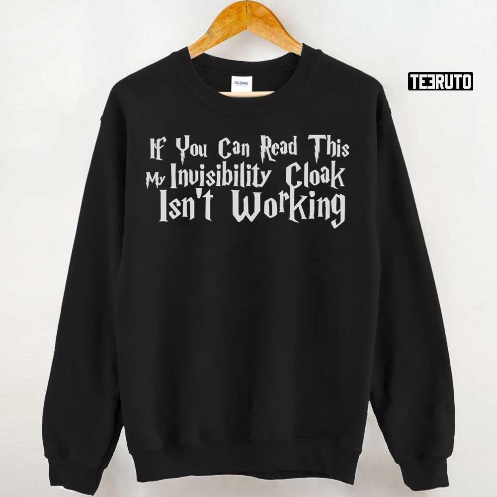 If You Can Read This My Invisibility Cloak Isn't Working Funny Harry Potter Unisex T-Shirt