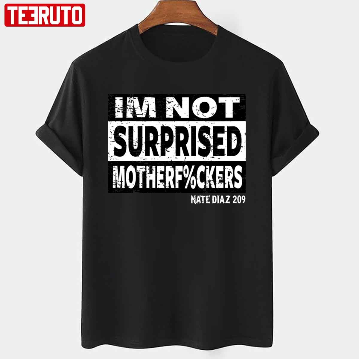 Im Not Surprised Nate Diaz 209 Unisex T-shirt