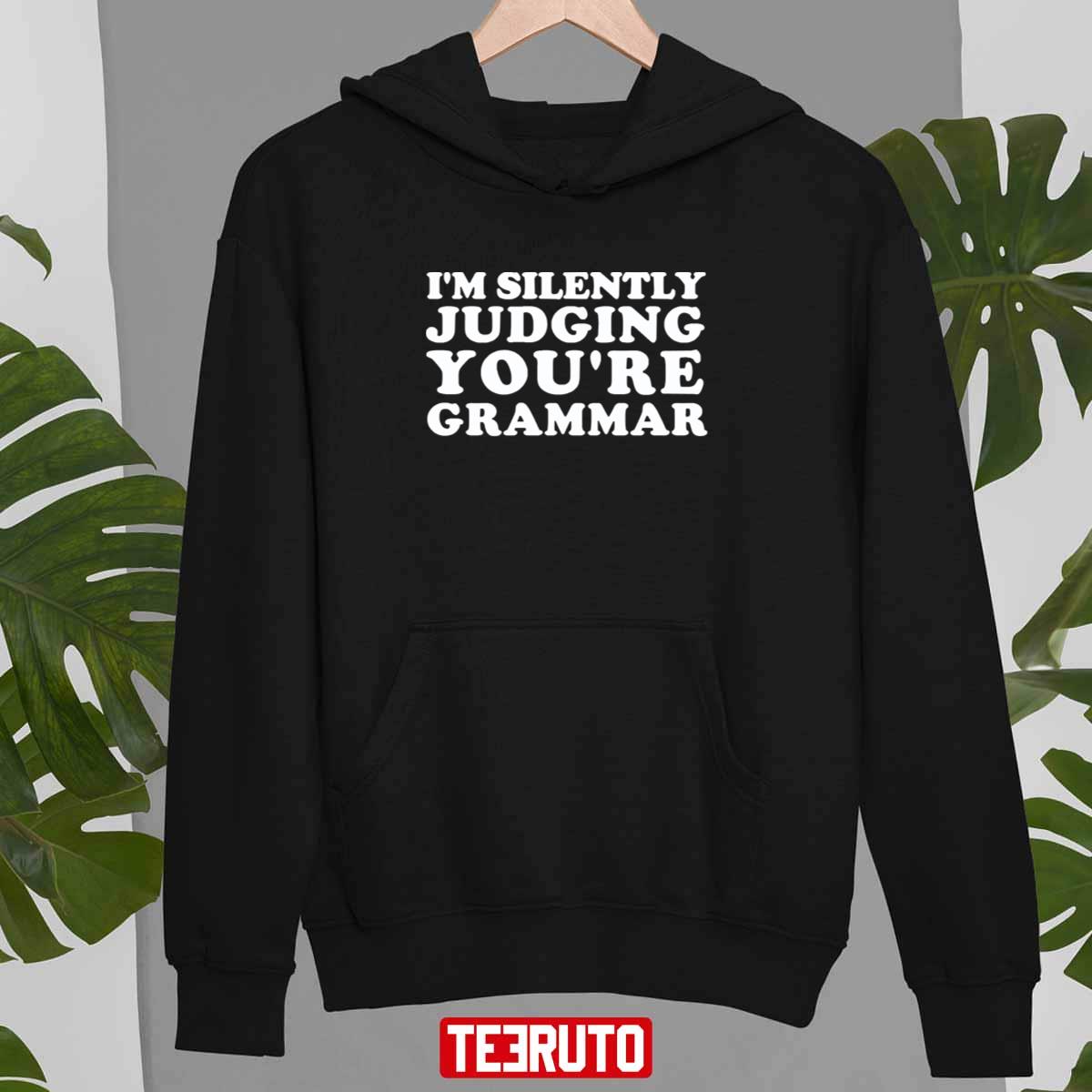 I’m Silently Judging You’re Grammar Unisex T-Shirt