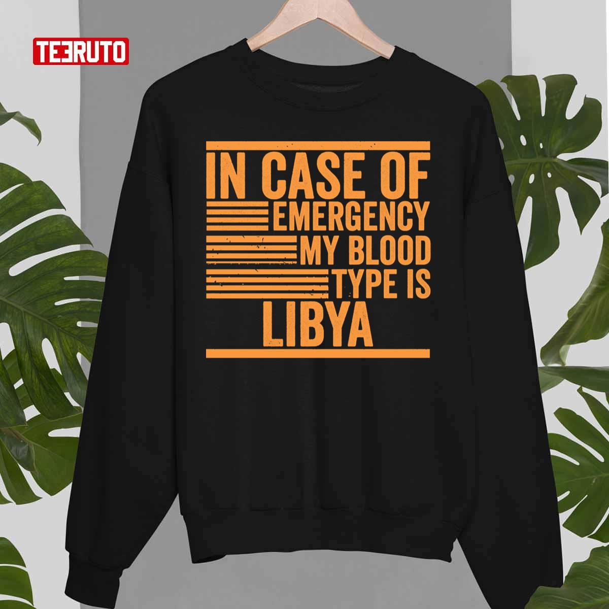 In Case Of Emergency My Blood Type Libya Quotes Unisex Sweatshirt