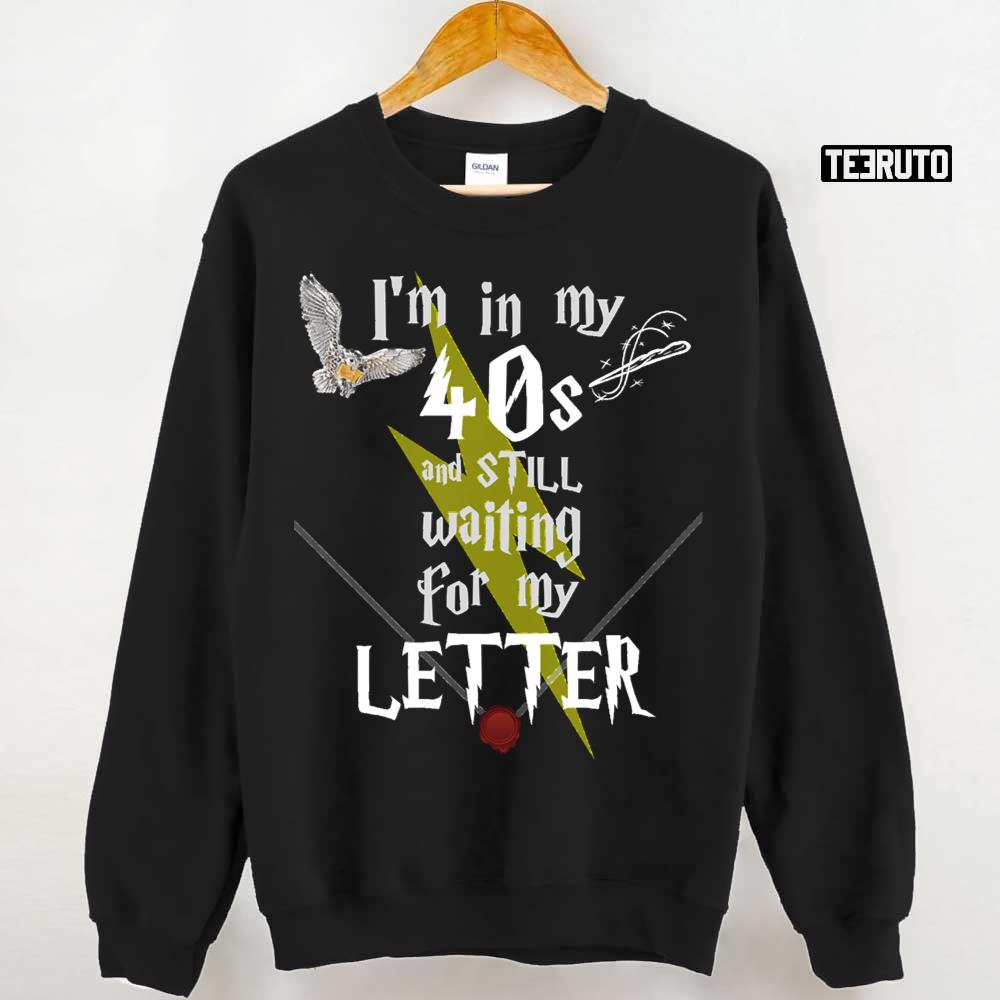 In My 40s And Still Waiting For Letter To Hogwarts Funny Harry Potter Unisex T-Shirt