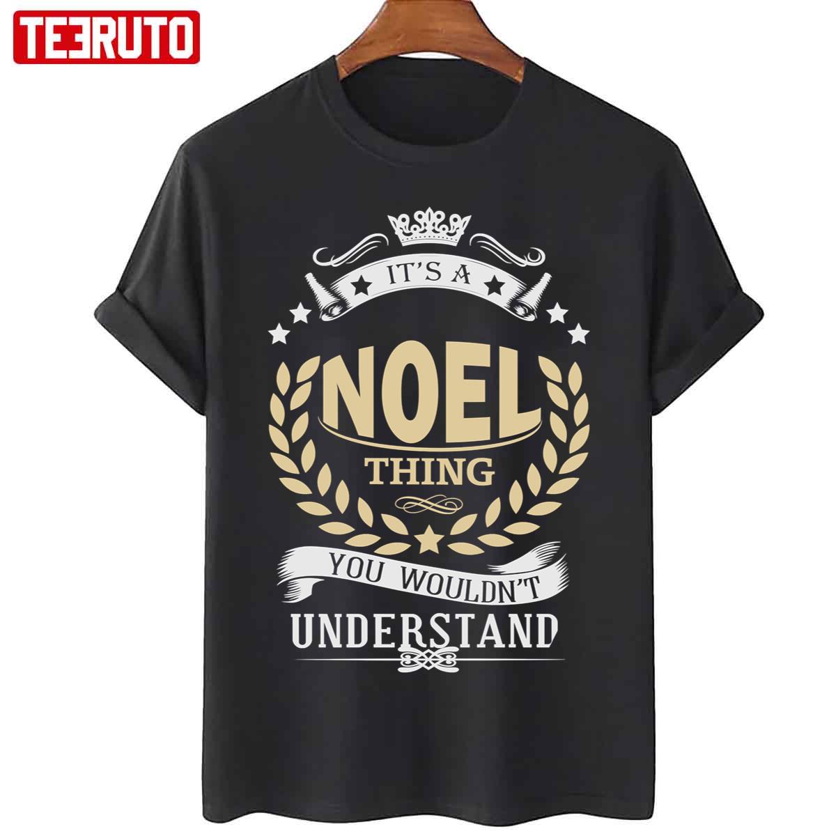 It’s A Noel Thing You Wouldn’t Understand Unisex T-Shirt