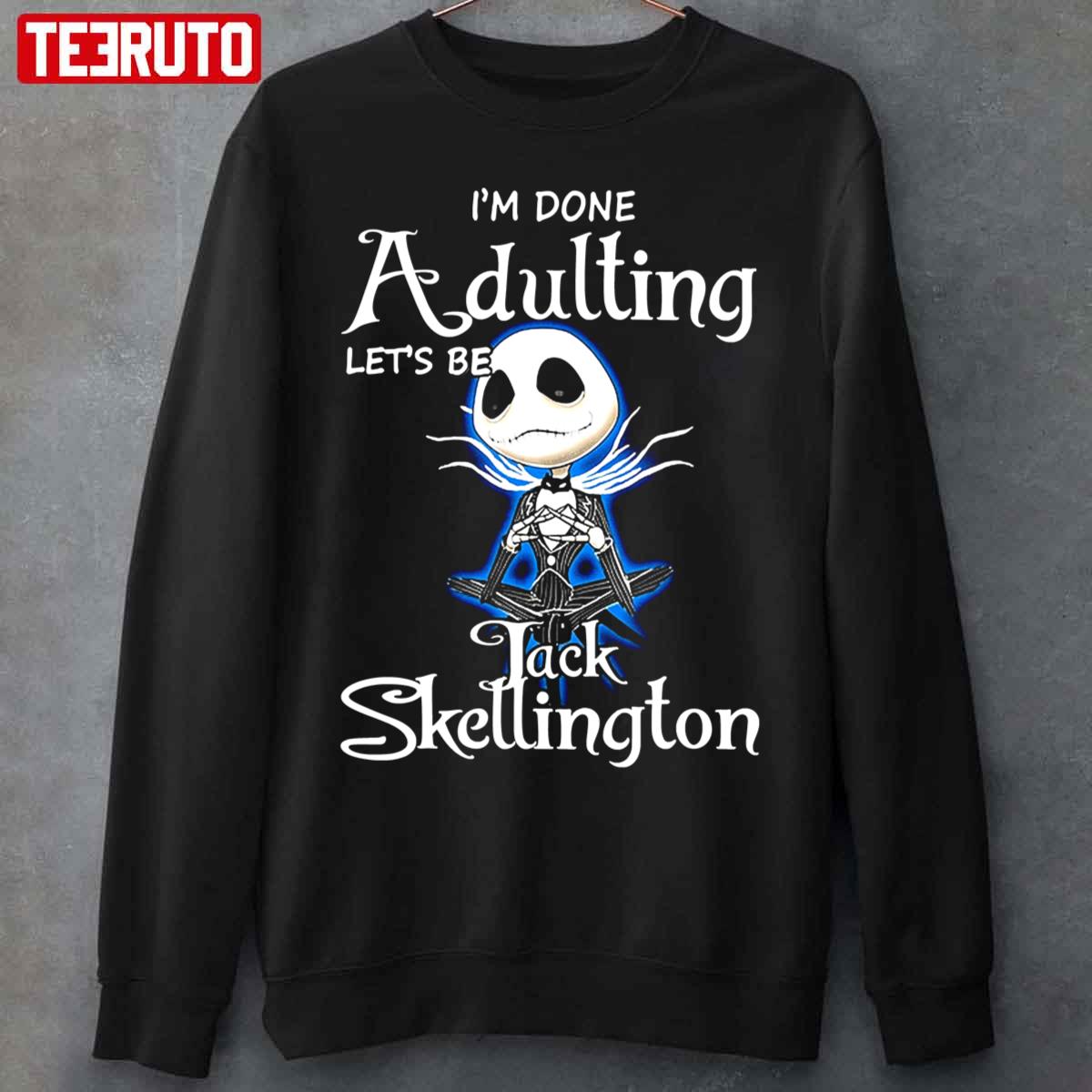 Jack Skellington I’m Done Adulting Halloween Art Unisex Sweatshirt