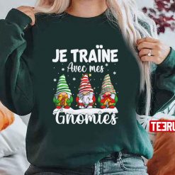 Je Traîne Avec Mes Gnomies Cadeau Noel Unisex Sweatshirt