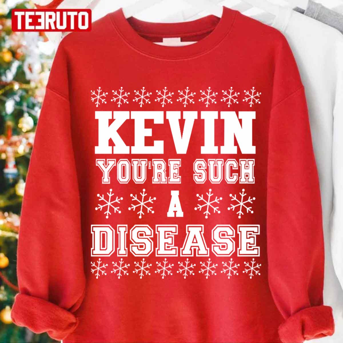 Kevin You’re Such A Disease Ugly Knitted Style Xmas Unisex Sweatshirt