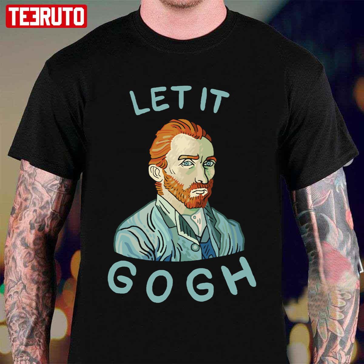 Let It Gogh Unisex T-Shirt