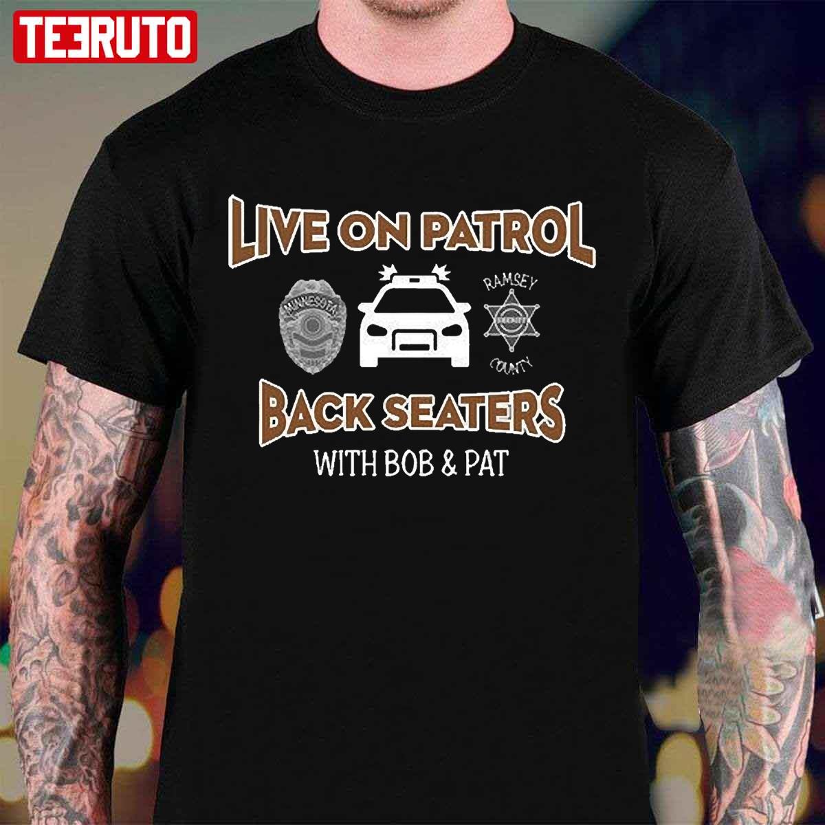 Live On Patrol Back Seaters Unisex T-Shirt