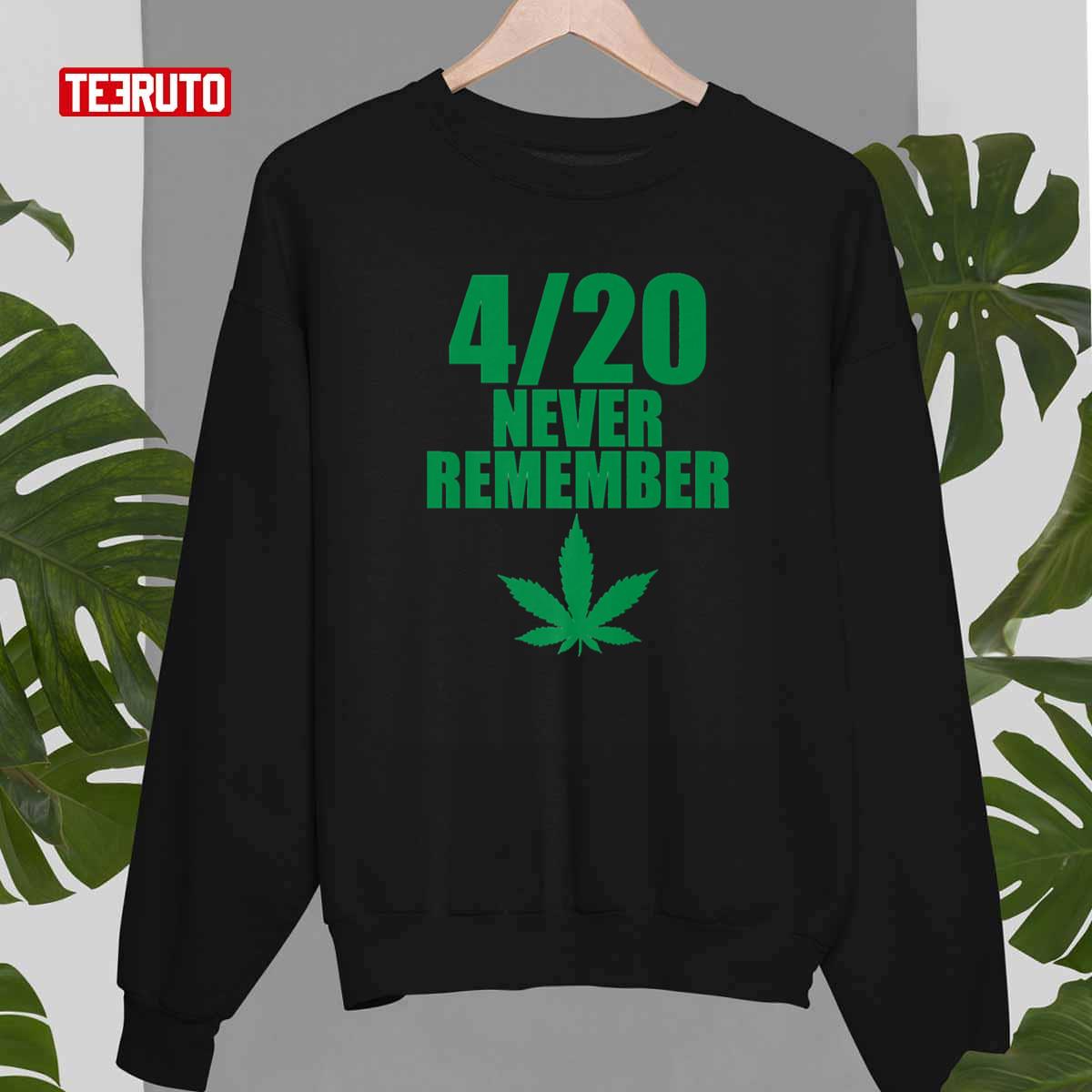 Marijuana 420 Never Remember Funny Weed Smoker Unisex Sweatshirt