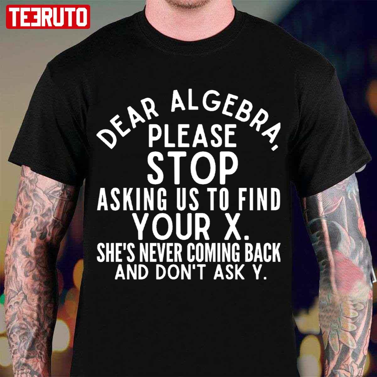 Math Joke Dear Algebra, Please Stop Asking Us To Find Your X She's ...